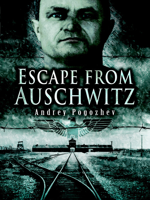 Title details for Escape from Auschwitz by Andrey Pogozhev - Available